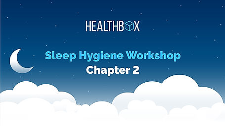 HBCIC- Sleep Hygiene Workshop – Part 2